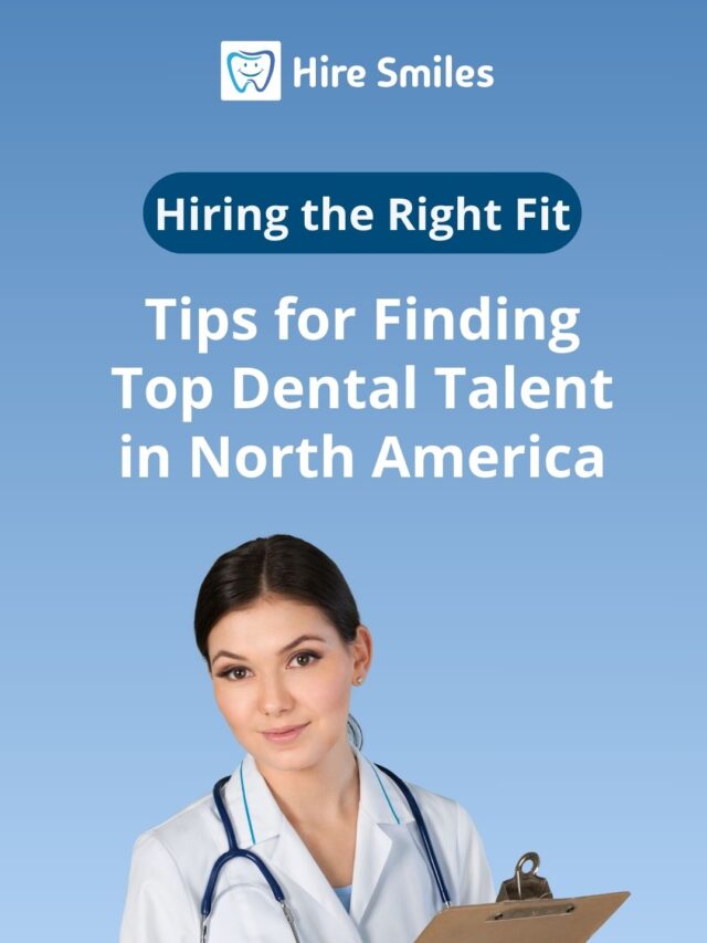 Tips for Finding Top Dental Talent in North America