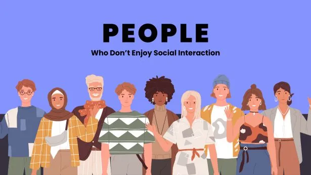 Individuals, Who Don’t Enjoy Social Interaction