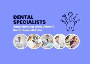 What Different Dental Specialists Do