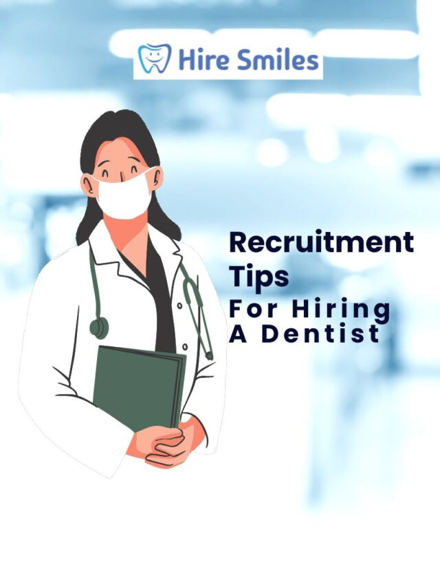 Recruitment Tips For Hiring A Dentist