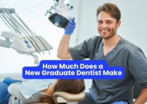 How Much Does a New Graduate Dentist Make