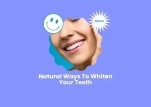 Natural Ways To Whiten Your Teeth