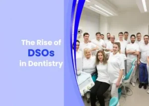 Rise of DSOs in Dentistry