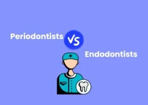 Differences Between Periodontists and Endodontists