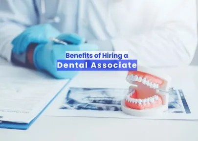 Benefits of hiring dental associate
