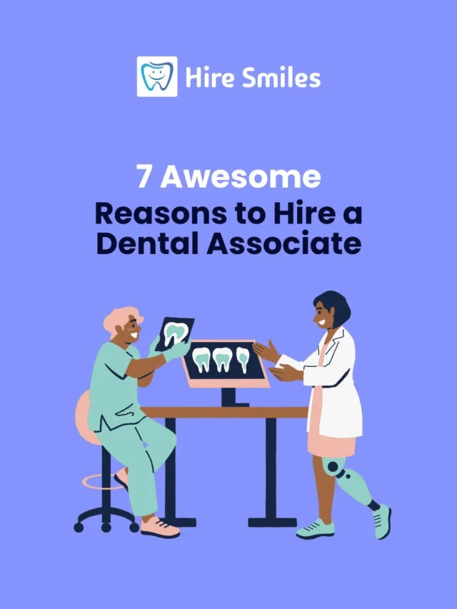 Reasons to Hire a Dental Associate