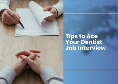 Tips to Ace Your Dentist Job Interview