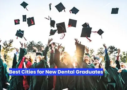 Best Cities for New Dental Graduates