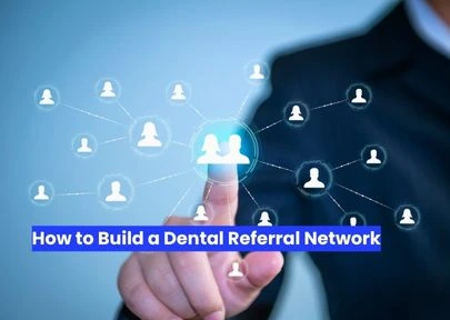 How to Build a Dental Referral Network