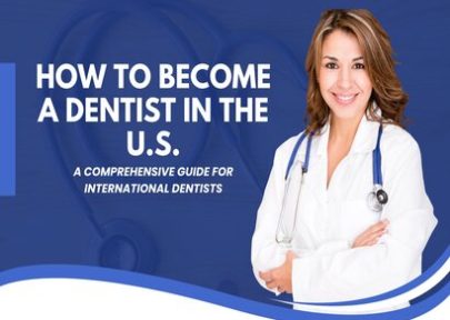 How to Become a Dentist in the U.S.: A Comprehensive Guide for International Dentists