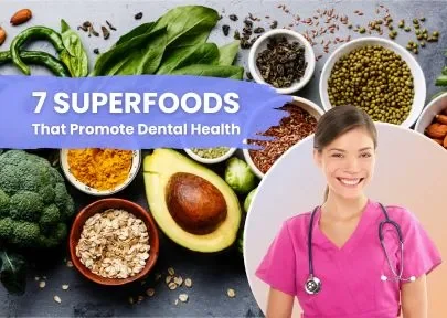 Top 7 Superfoods That Promote Dental Health