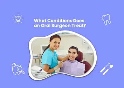 Conditions that an Oral Surgeon Treat