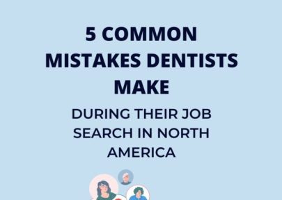 5 Common Mistakes Dentists Make During Their Job Search In North America