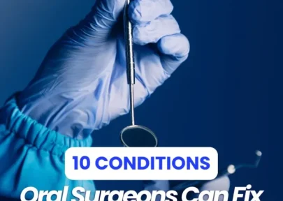 Conditions Oral Surgeons Can Fix