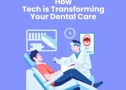 How Tech is Transforming Your Dental Care