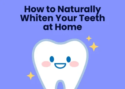 How to Naturally Whiten Your Teeth at Home