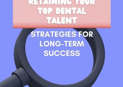 Retaining Your Top Dental Talent