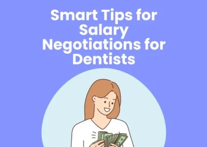 Smart Tips for Salary Negotiations for Dentists