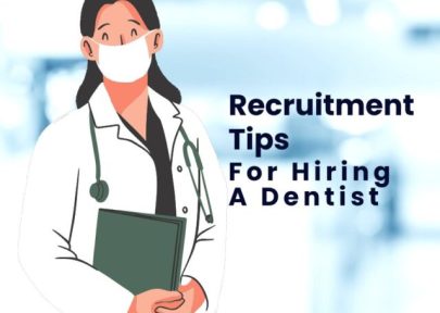 Recruitment Tips For Hiring A Dentist